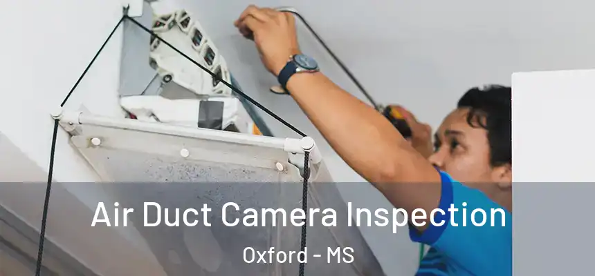  Air Duct Camera Inspection Oxford - MS
