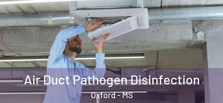  Air Duct Pathogen Disinfection Oxford - MS