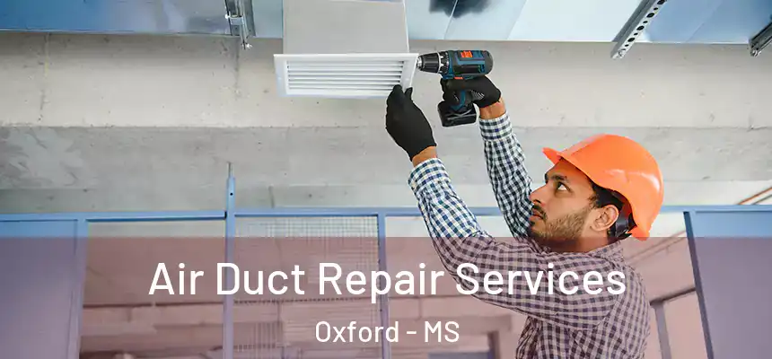  Air Duct Repair Services Oxford - MS