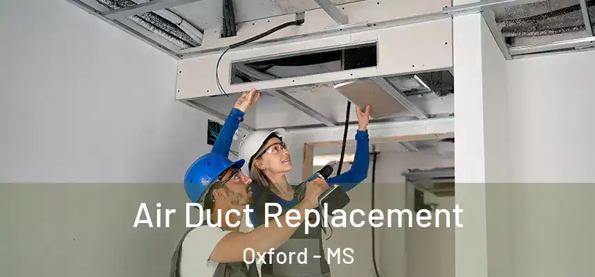 Air Duct Replacement Oxford - MS