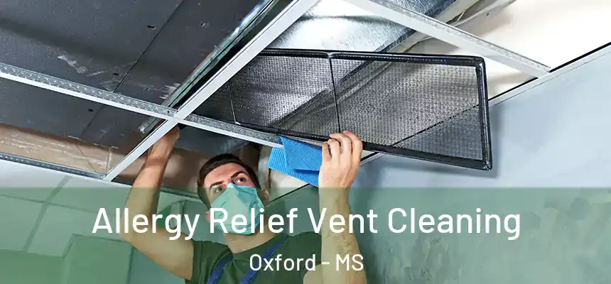  Allergy Relief Vent Cleaning Oxford - MS