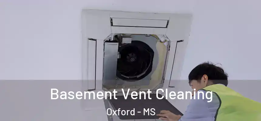  Basement Vent Cleaning Oxford - MS