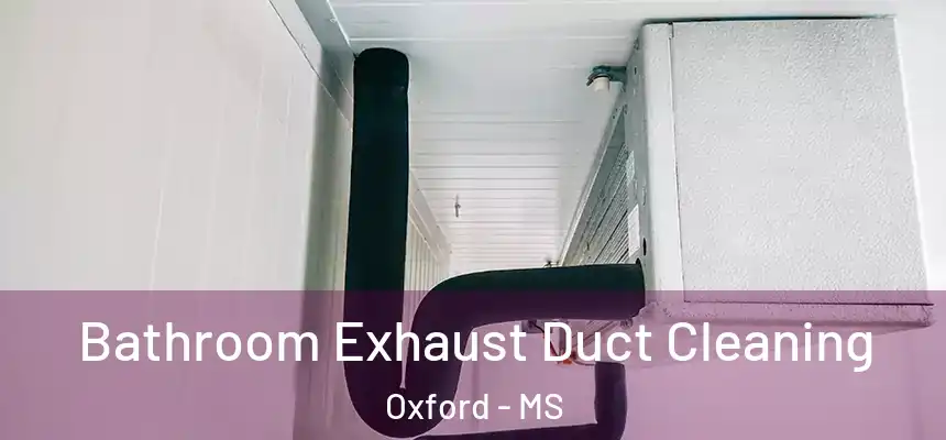  Bathroom Exhaust Duct Cleaning Oxford - MS