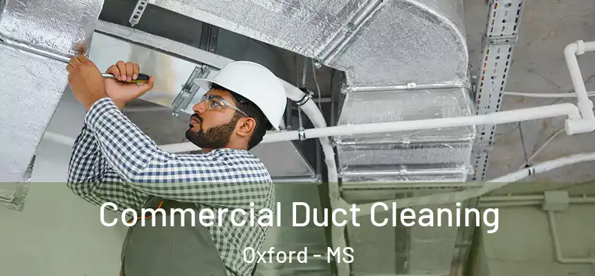  Commercial Duct Cleaning Oxford - MS