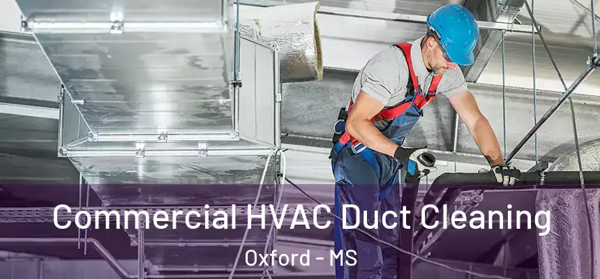  Commercial HVAC Duct Cleaning Oxford - MS