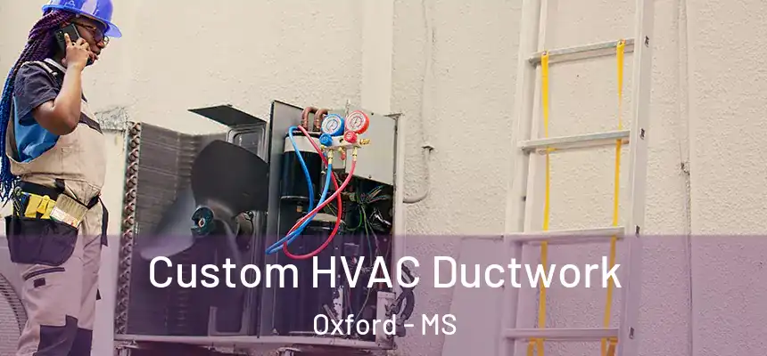  Custom HVAC Ductwork Oxford - MS