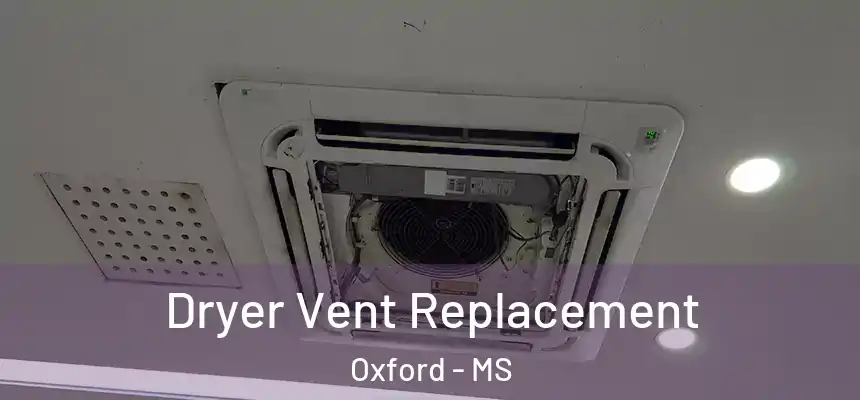  Dryer Vent Replacement Oxford - MS