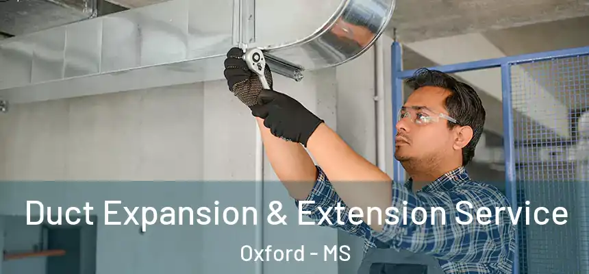  Duct Expansion & Extension Service Oxford - MS