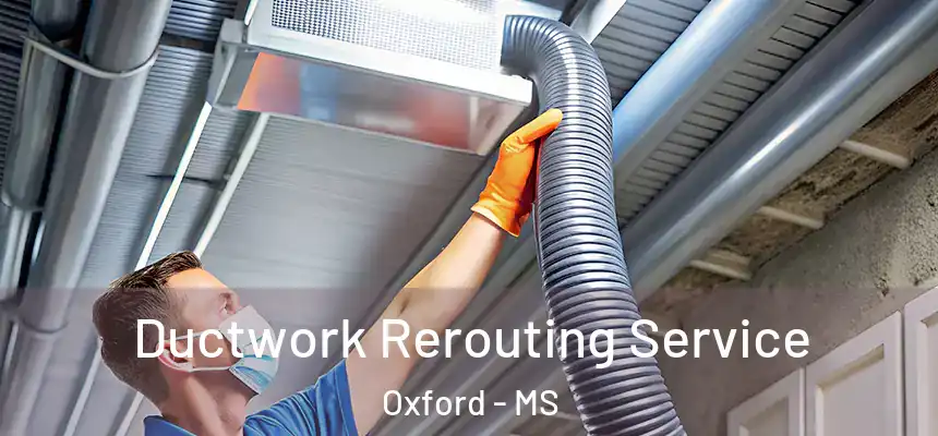  Ductwork Rerouting Service Oxford - MS