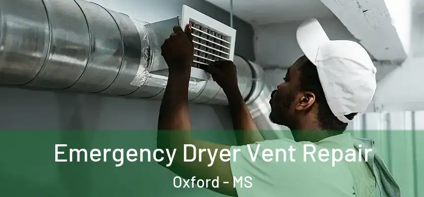  Emergency Dryer Vent Repair Oxford - MS