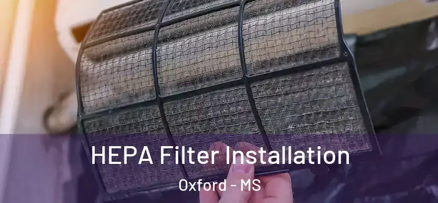  HEPA Filter Installation Oxford - MS