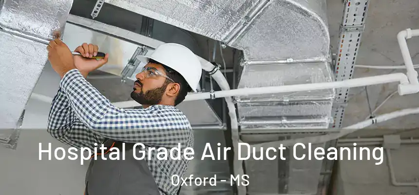  Hospital Grade Air Duct Cleaning Oxford - MS