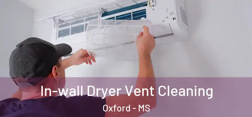  In-wall Dryer Vent Cleaning Oxford - MS