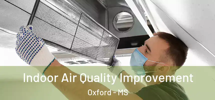  Indoor Air Quality Improvement Oxford - MS