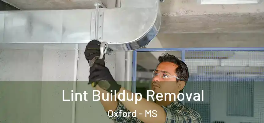  Lint Buildup Removal Oxford - MS