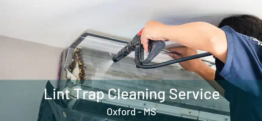  Lint Trap Cleaning Service Oxford - MS