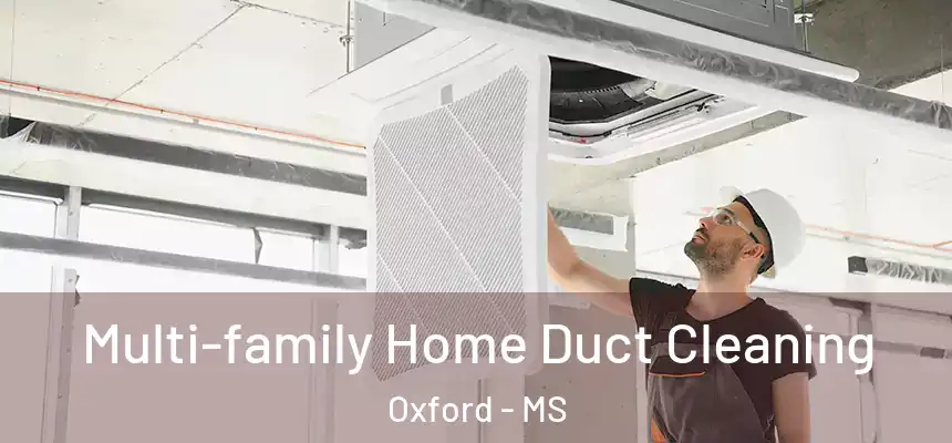  Multi-family Home Duct Cleaning Oxford - MS
