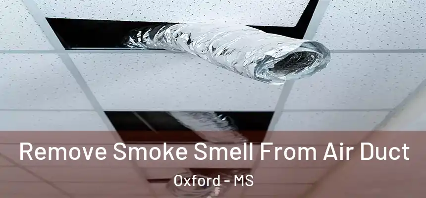  Remove Smoke Smell From Air Duct Oxford - MS
