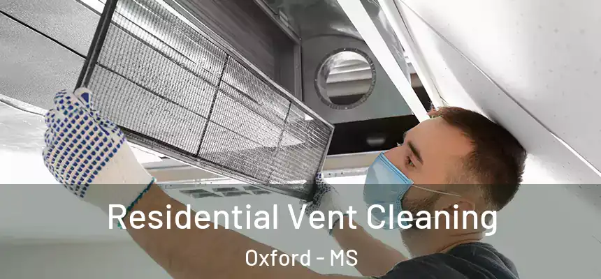  Residential Vent Cleaning Oxford - MS