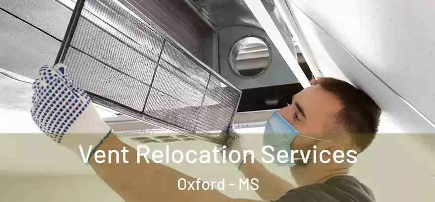  Vent Relocation Services Oxford - MS