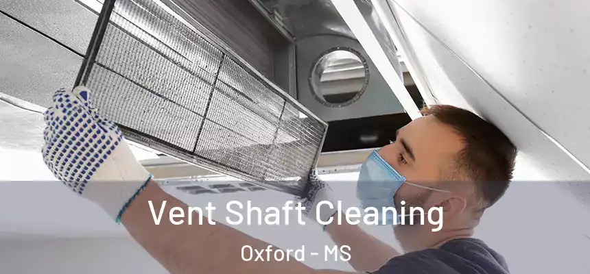 Vent Shaft Cleaning Oxford - MS