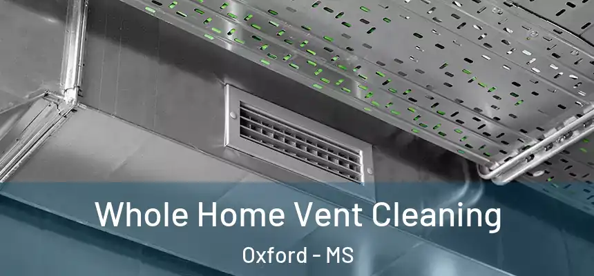  Whole Home Vent Cleaning Oxford - MS